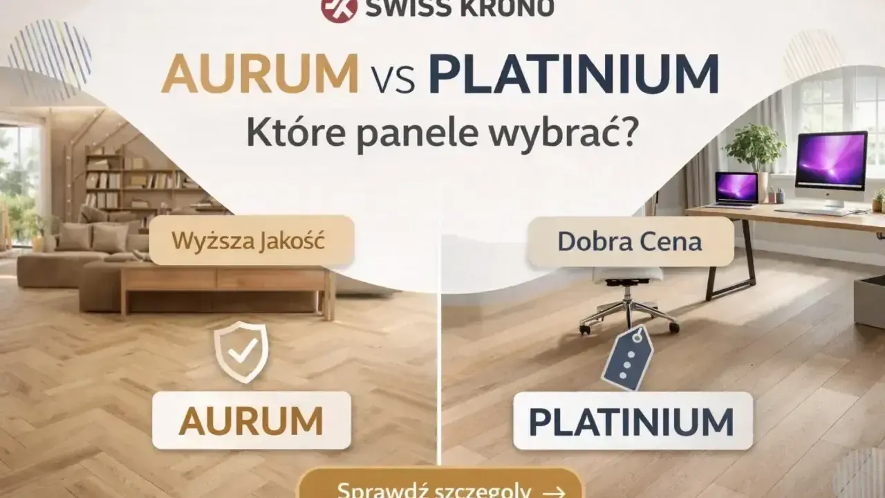 Porównanie klas paneli podłogowych: AURUM (wyższa jakość) vs PLATINIUM (dobra cena). Wybierz idealne rozwiązanie dla swojego domu.