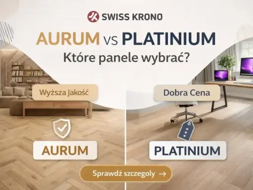 Porównanie klas paneli podłogowych: AURUM (wyższa jakość) vs PLATINIUM (dobra cena). Wybierz idealne rozwiązanie dla swojego domu.